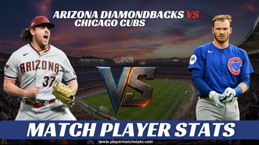 arizona diamondbacks vs chicago cubs match player stats
