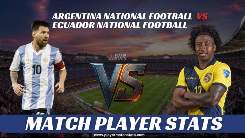 argentina national football team vs ecuador national football team stats