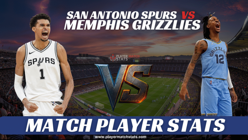 san antonio spurs vs memphis grizzlies match player stats