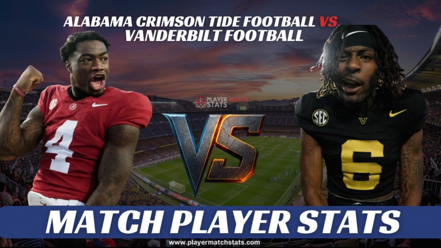 alabama crimson tide football vs vanderbilt football match player stats