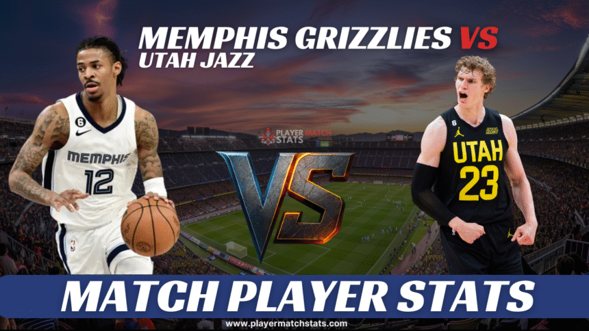 memphis grizzlies vs utah jazz match player stats